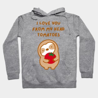 I Love You From My Head Tomatoes Sloth Hoodie